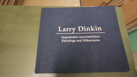 Larry Dinkin -  Improbable Inevitabilities-Paintings and Silkscreens, 2002